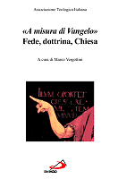 «A misura di Vangelo». Fede, dottrina, Chiesa